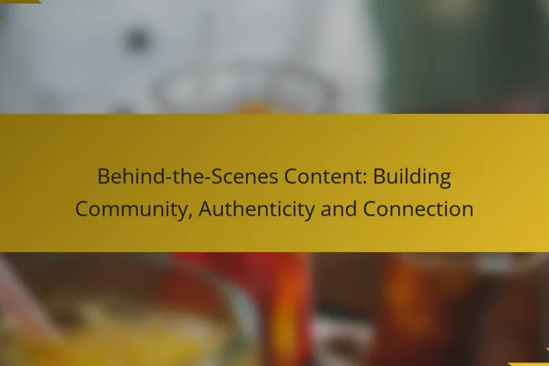 Behind-the-Scenes Content: Building Community, Authenticity and Connection