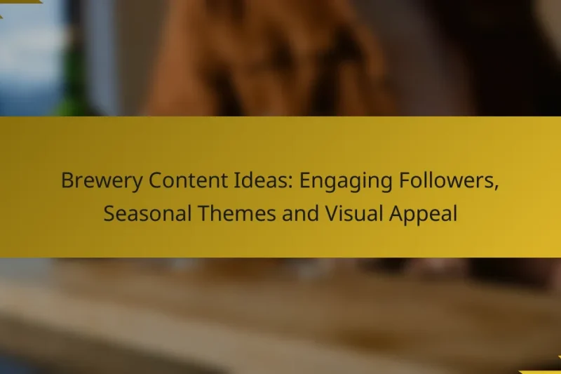 Brewery Content Ideas: Engaging Followers, Seasonal Themes and Visual Appeal