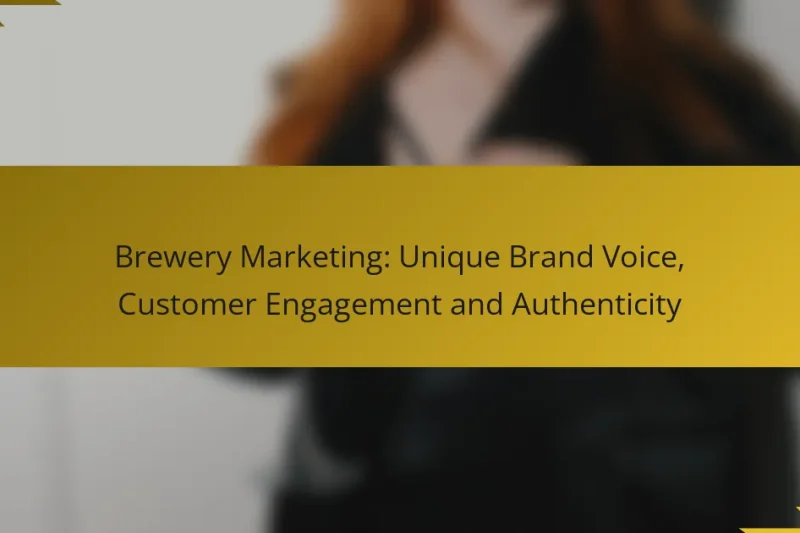 Brewery Marketing: Unique Brand Voice, Customer Engagement and Authenticity