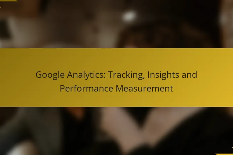 Google Analytics: Tracking, Insights and Performance Measurement
