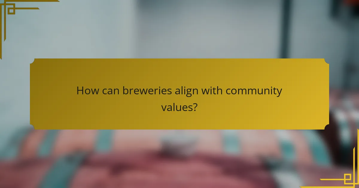 How can breweries align with community values?
