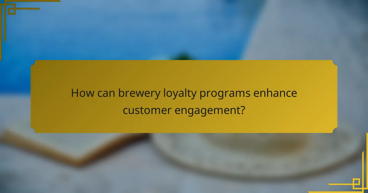 How can brewery loyalty programs enhance customer engagement?