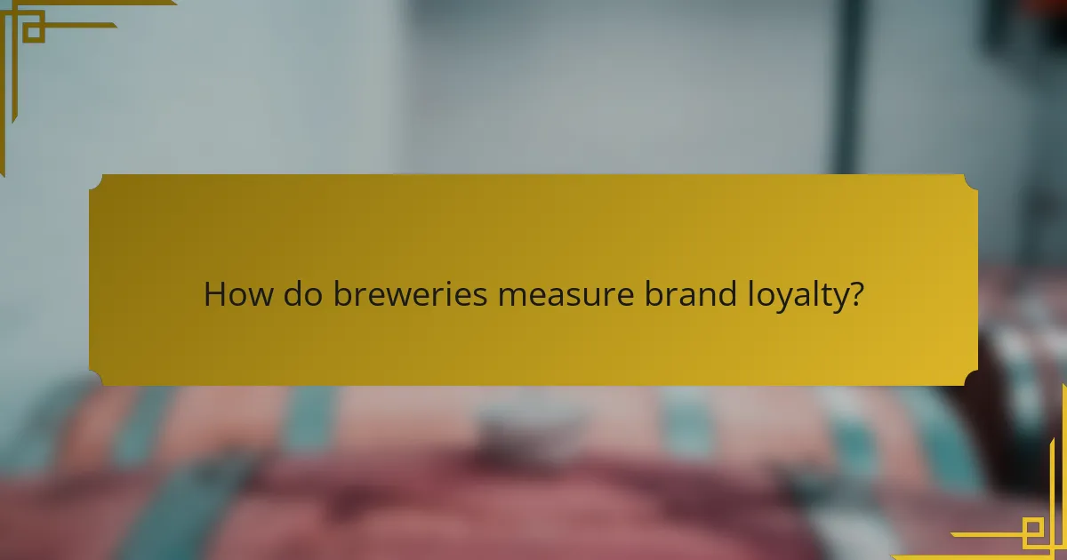 How do breweries measure brand loyalty?