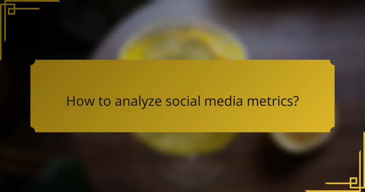 How to analyze social media metrics?