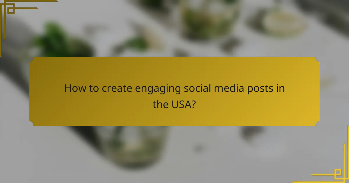 How to create engaging social media posts in the USA?
