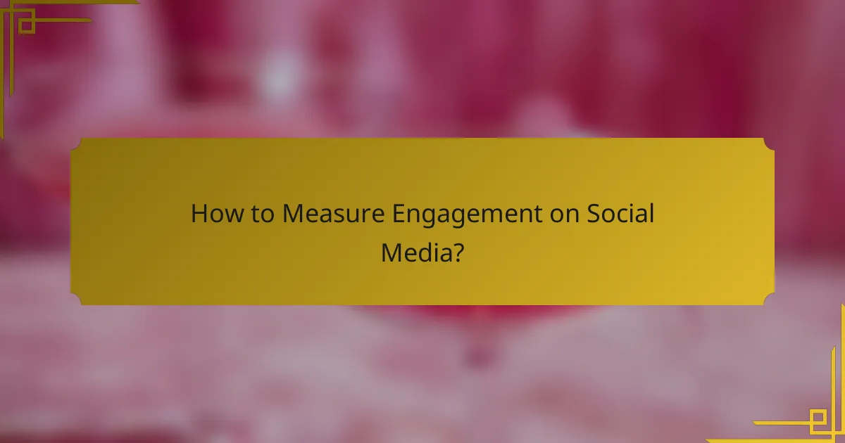 How to Measure Engagement on Social Media?