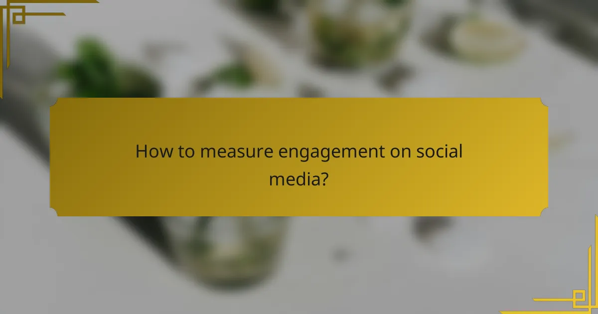 How to measure engagement on social media?