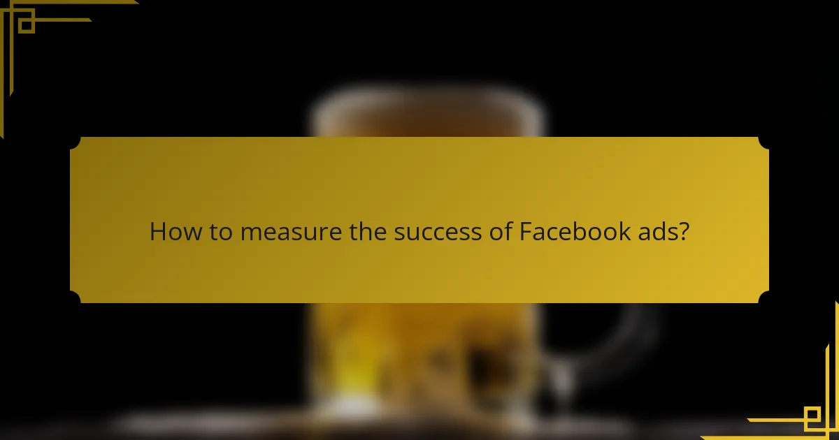 How to measure the success of Facebook ads?