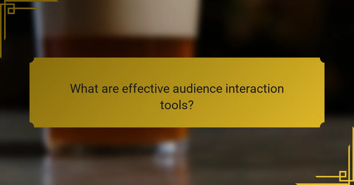 What are effective audience interaction tools?