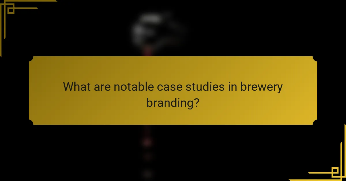 What are notable case studies in brewery branding?
