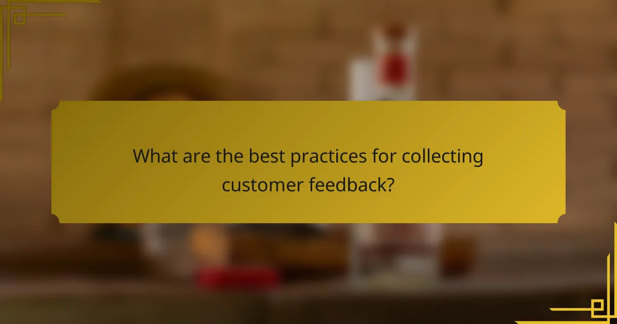 What are the best practices for collecting customer feedback?