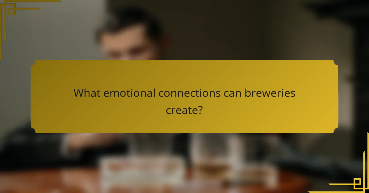 What emotional connections can breweries create?
