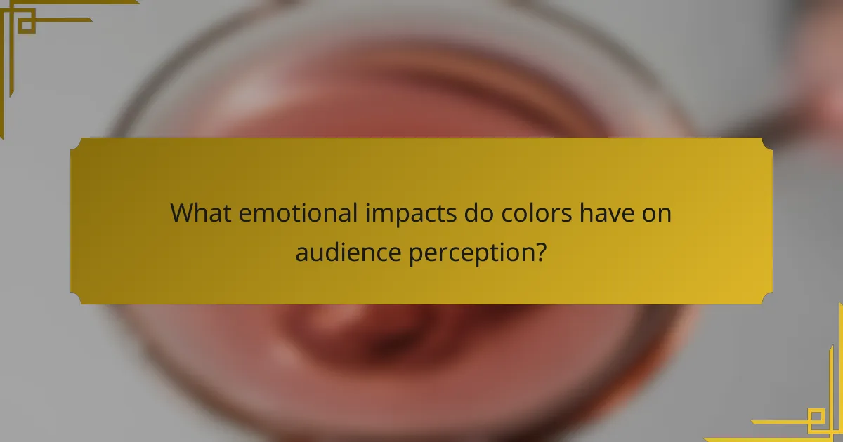 What emotional impacts do colors have on audience perception?