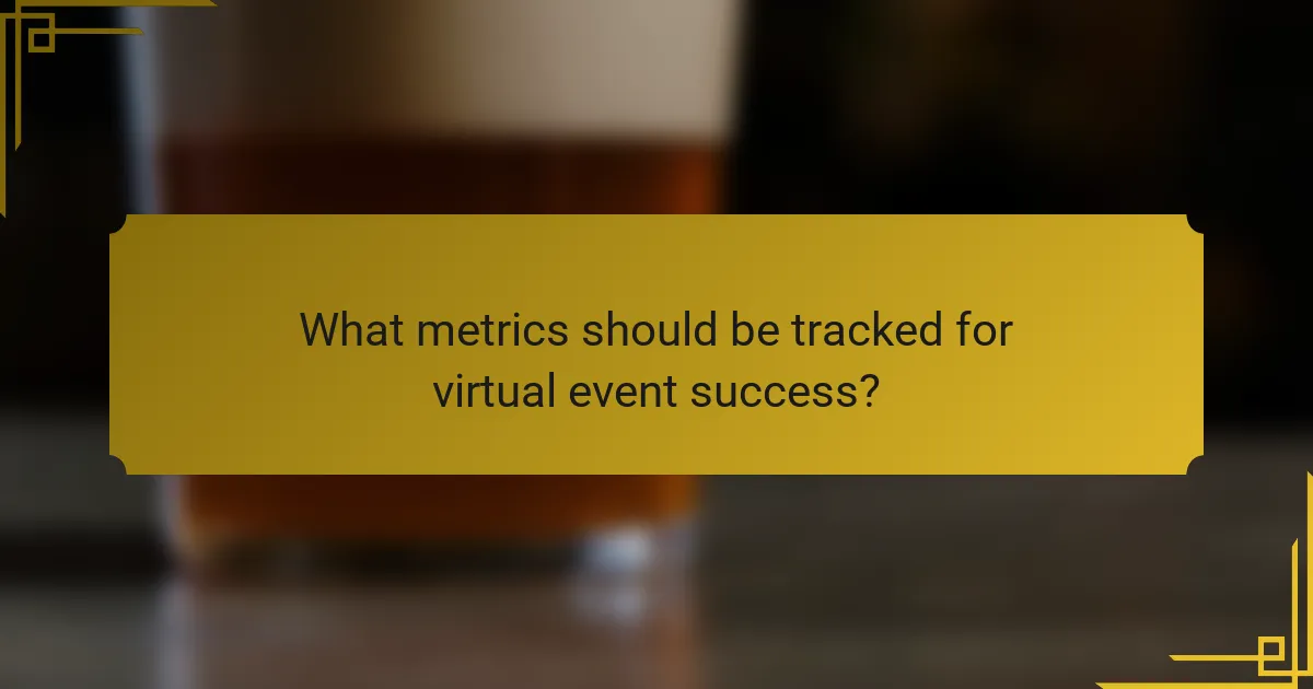 What metrics should be tracked for virtual event success?