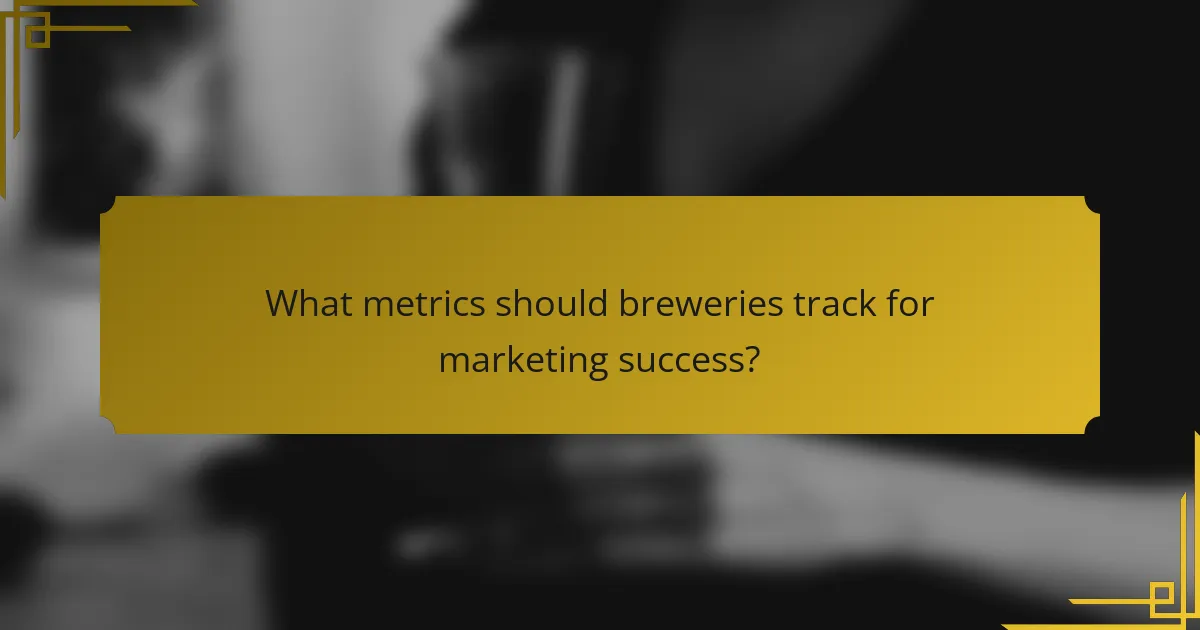 What metrics should breweries track for marketing success?