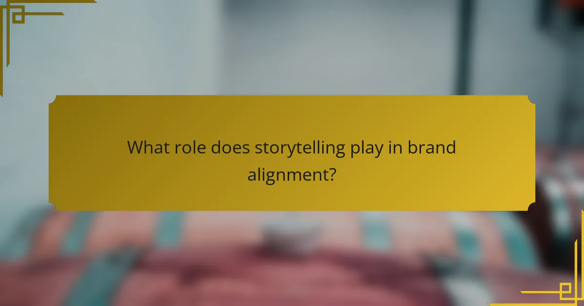 What role does storytelling play in brand alignment?
